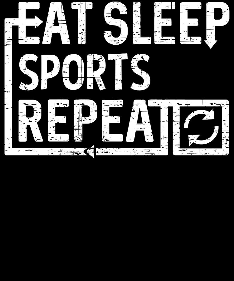 Eat Sleep Sports Digital Art by Flippin Sweet Gear