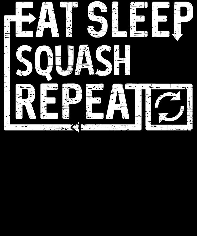 Eat Sleep Squash Digital Art by Flippin Sweet Gear