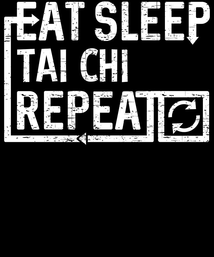 Eat Sleep Tai Chi Digital Art by Flippin Sweet Gear