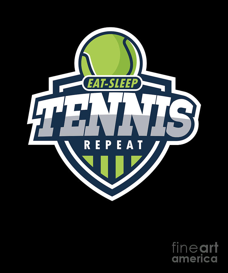 Tennis Digital Art - Eat Sleep Tennis Players Racquet Racket Tennis Ball Court Net Outdoor Indoor Activity Gifts by Thomas Larch Tennis Digital Art - Eat Sleep Tennis Players Racquet Racket Tennis Ball Court Net Outdoor Indoor Activity Gifts by Thomas Larch