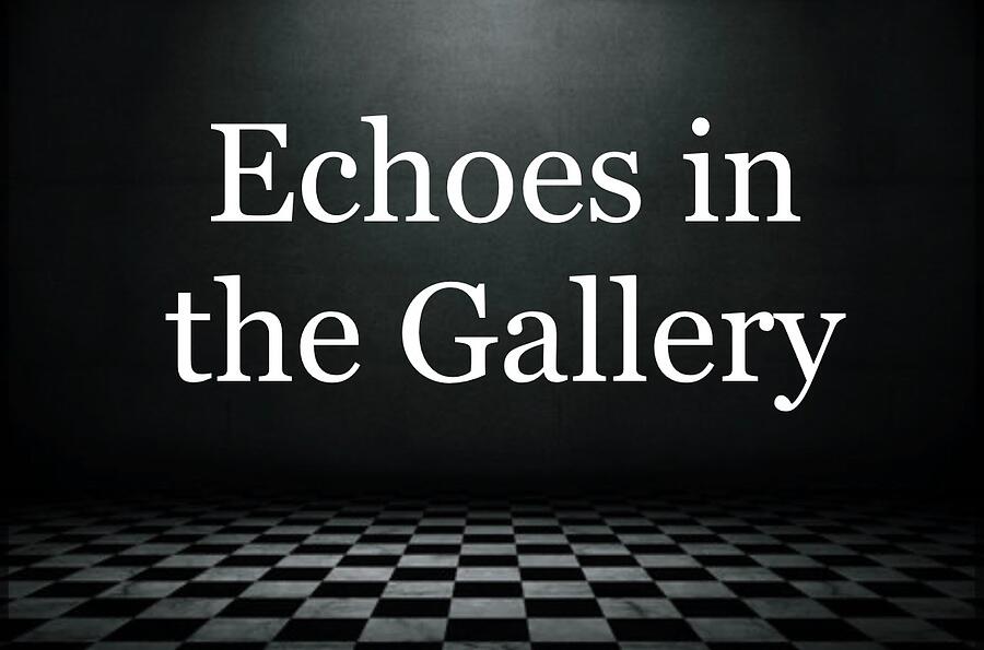 Echoes in the Gallery Digital Art by Susan L Sistrunk