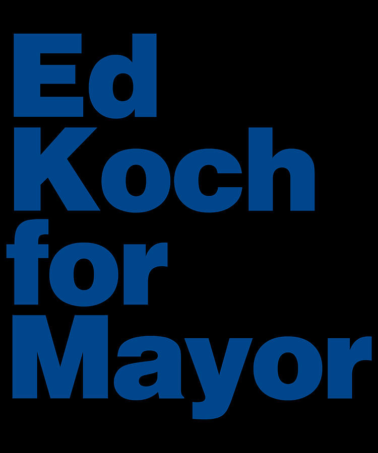 Ed Koch For Mayor Digital Art by Flippin Sweet Gear
