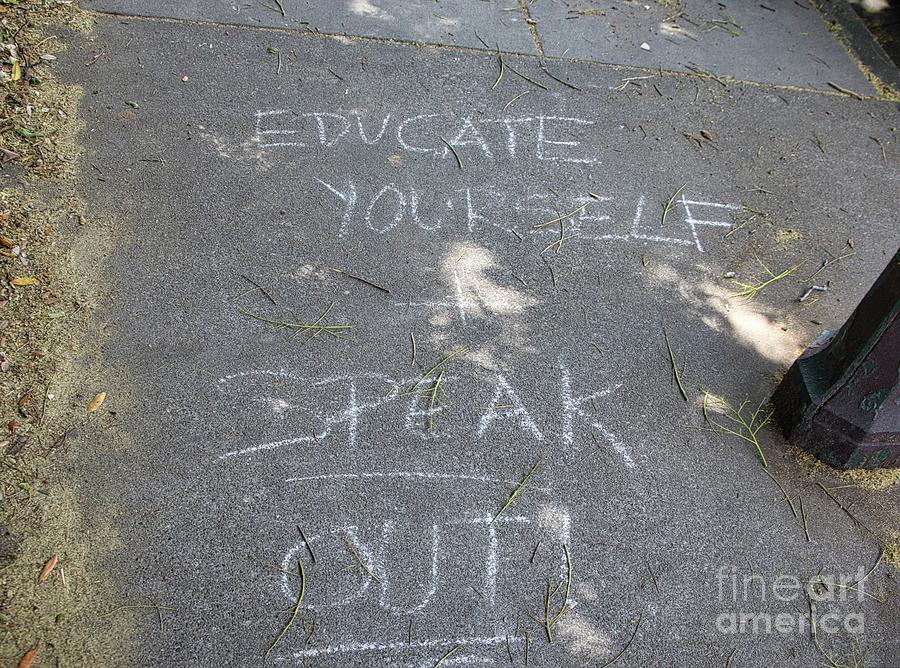 Educate Yourself Speak Out   Photograph by Chuck Kuhn