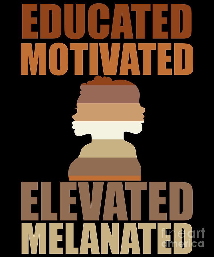 Educated Motivated Elevated Melanated Melanin Queen Digital Art by ...