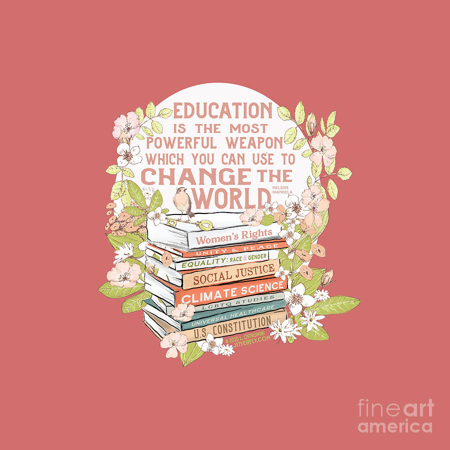 Inspirational Digital Art - Education the Most Powerful Weapon, Floral by Laura Ostrowski