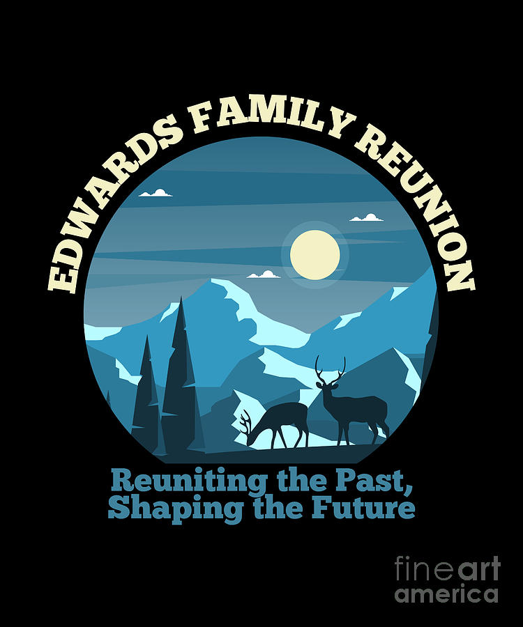 Edwards Family Reunion Reuniting the Past Shaping the Future Digital ...