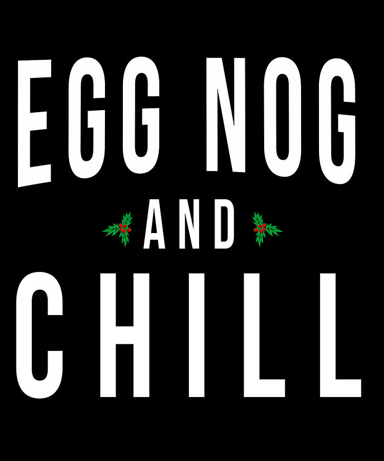 Egg Nog And Chill Digital Art by Flippin Sweet Gear