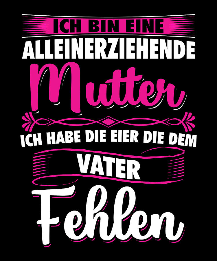 Eine Alleinerziehende Mutter Habe Die Fehlen Muttertag Single Mom Mothers Day Pink Mixed Media By Geiersein Ritis