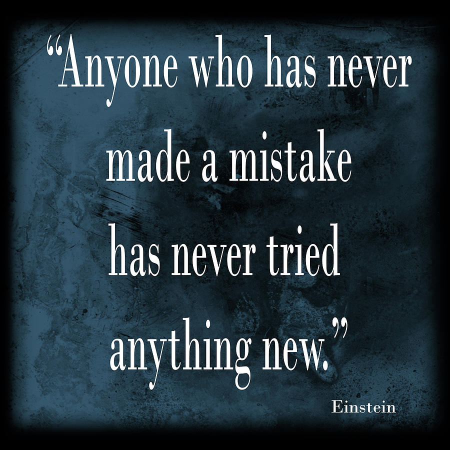 Einstein Mistake Quote Mixed Media by Dan Sproul Einstein Mistake Quote Mixed Media by Dan Sproul