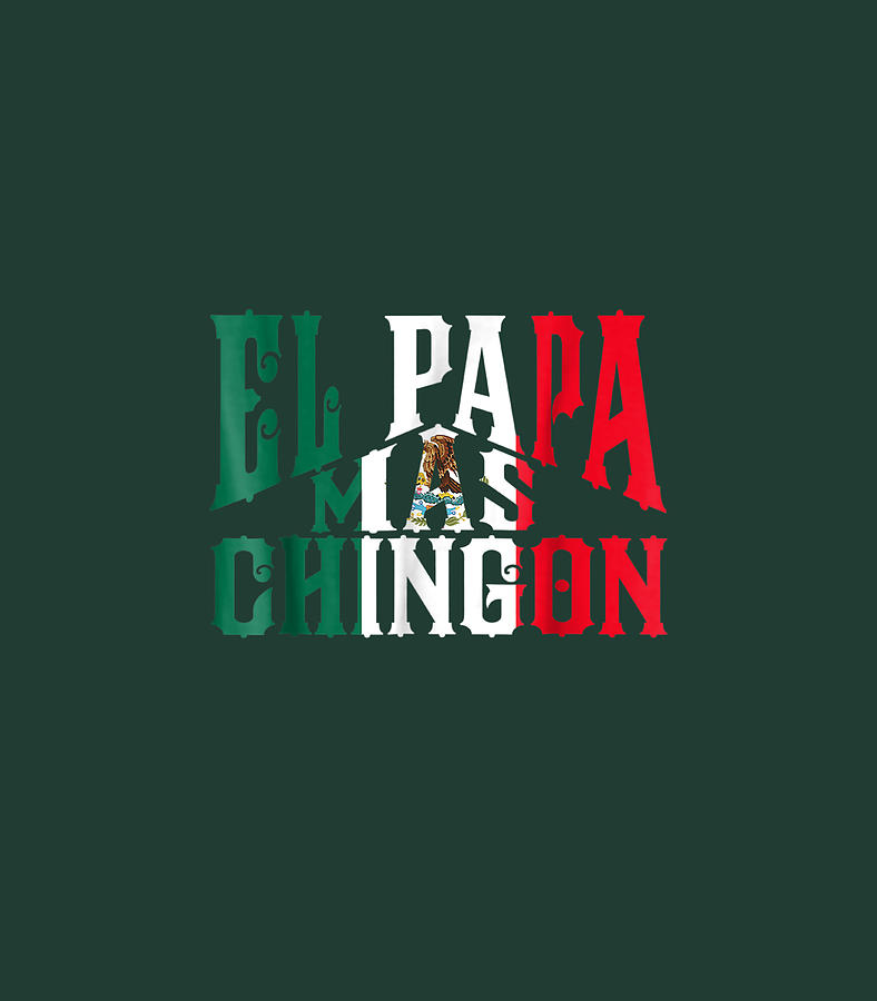 El Papa Mas Chingon Funnypanish Dad Digital Art by Sky Garciella - Fine Art  America