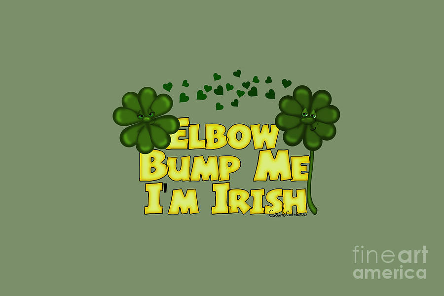 Elbow Bump Me Im Irish Saint Patricks Day Shamrocks Digital Art by Colleen Cornelius