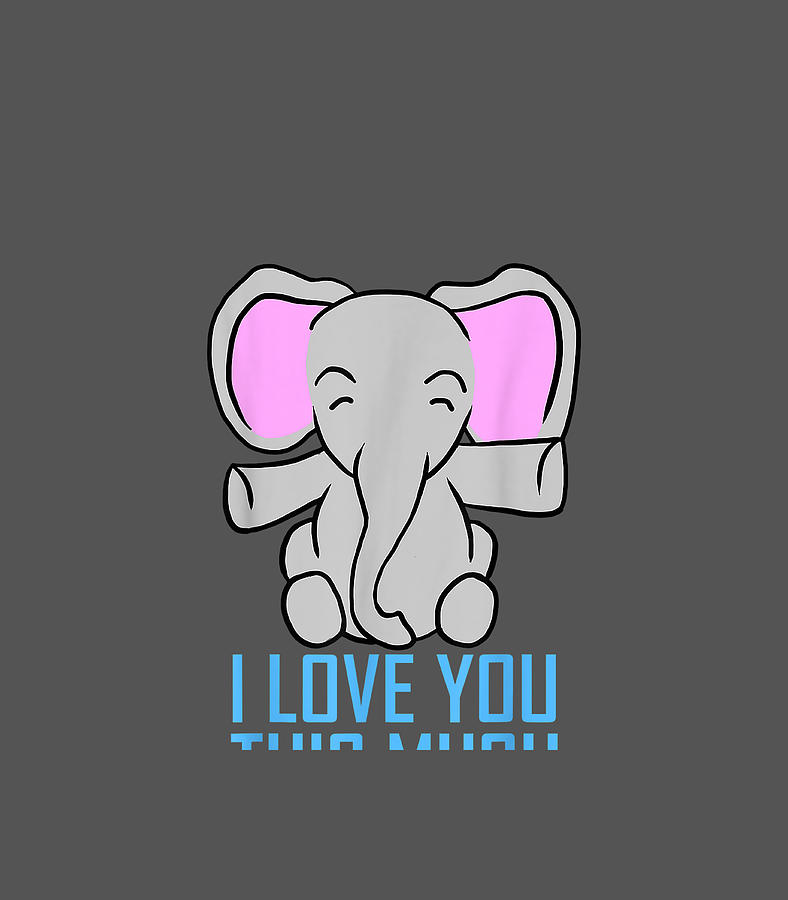 Elephant I Love You This Much Valentines Day Digital Art by EvieLg ...