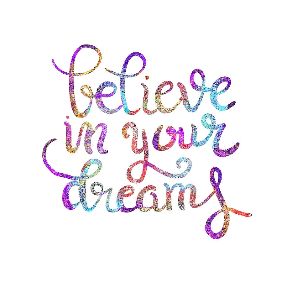 Elieve In Your Dream Motivational Motivational Painting by Emily Carrie ...