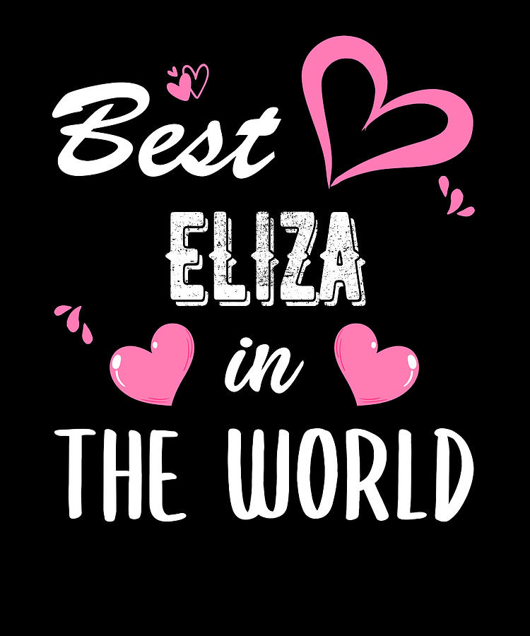 Eliza Name, Best Eliza in the World Digital Art by Elsayed Atta - Fine ...