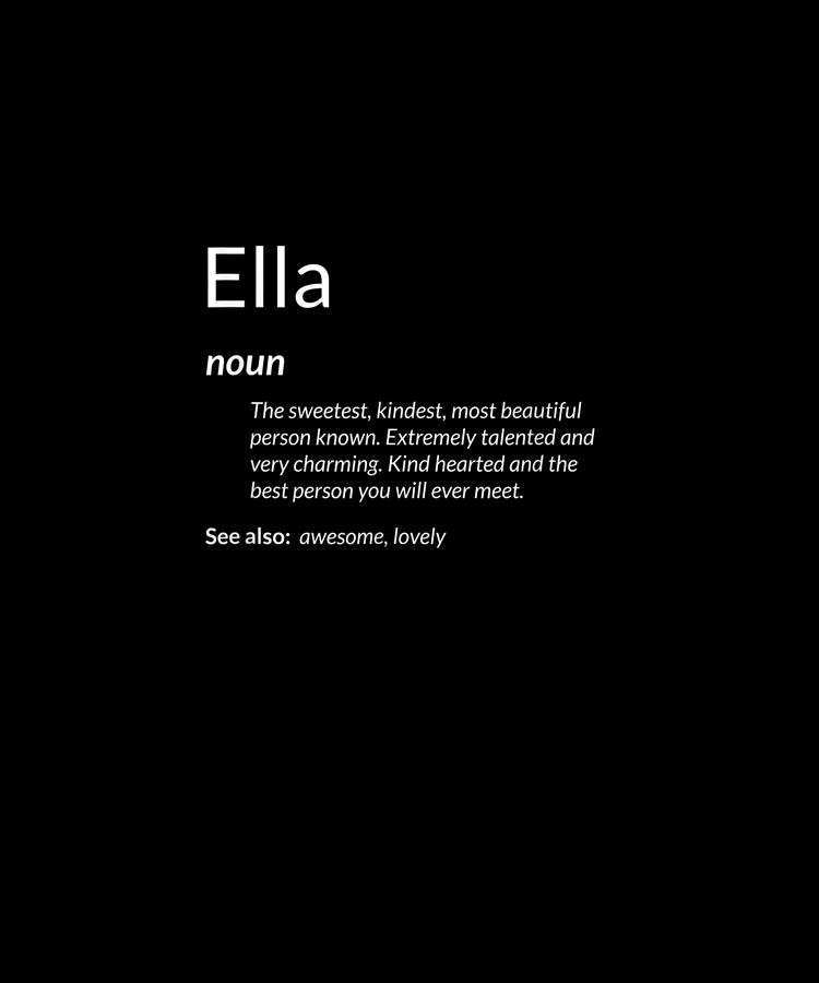 Ella Is Kind Hearted Funny Name Definition Ella Drawing by Yvonne ...