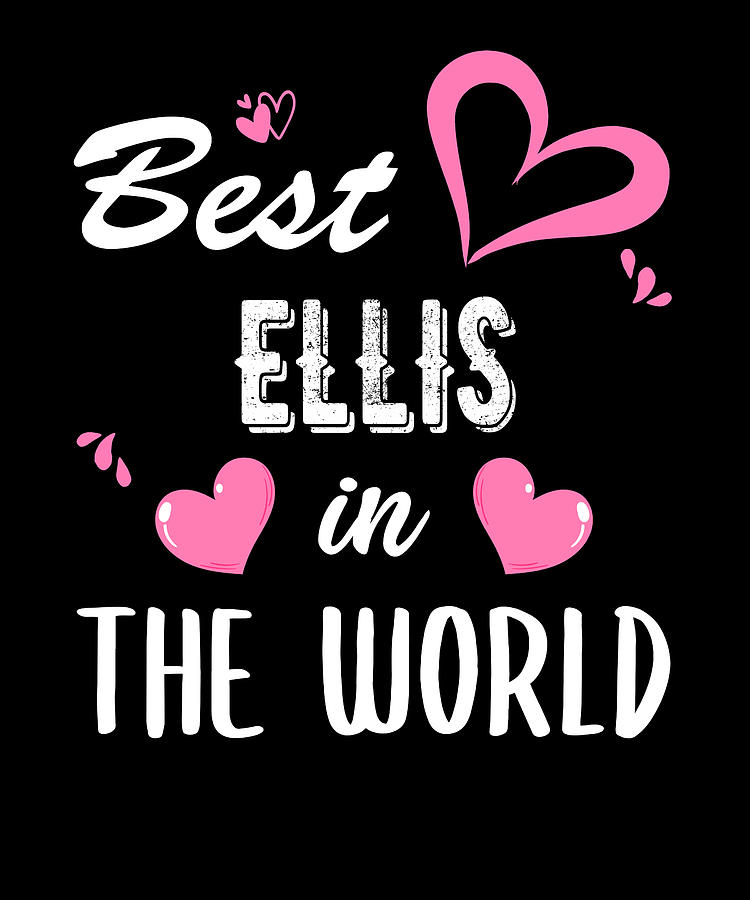 Ellis Name, Best Ellis in the World Digital Art by Elsayed Atta - Fine ...