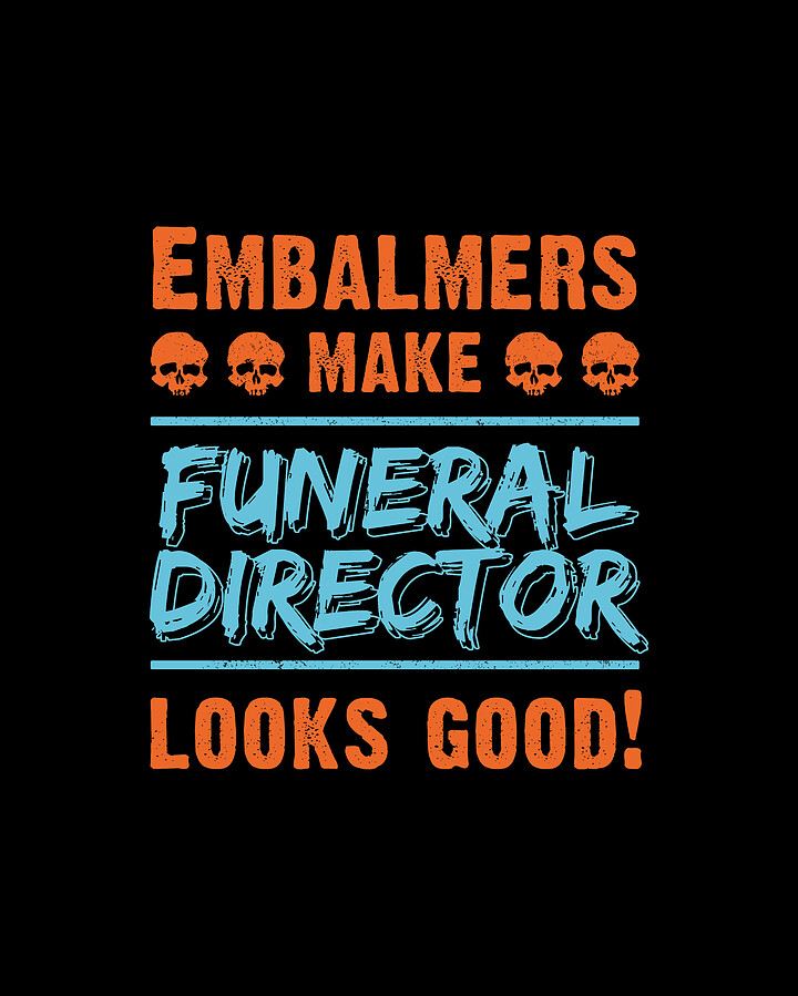 Embalmers Funeral Director Embalmer Death Gift Digital Art by Thomas Larch