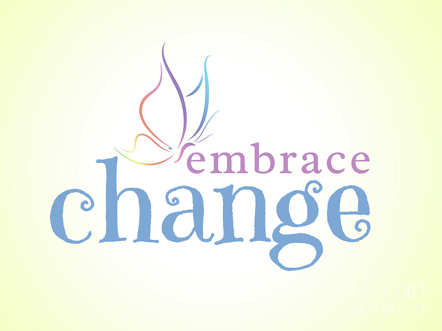 Embrace Change Digital Art by Tina Uihlein