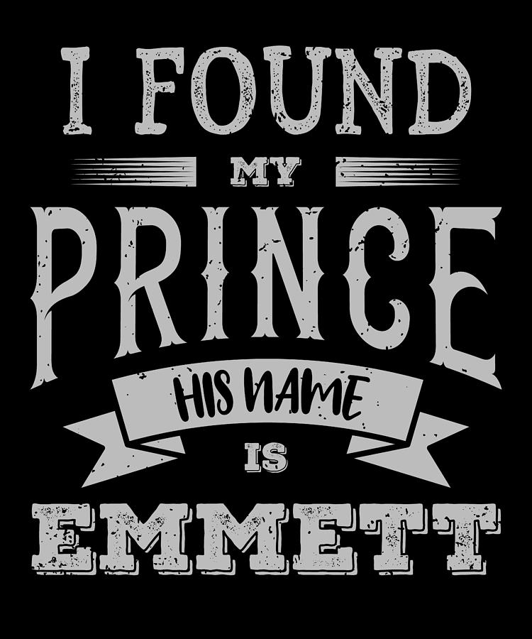 Emmett Name, I Found My Prince His Name Is Emmett Birthday Gift Digital ...