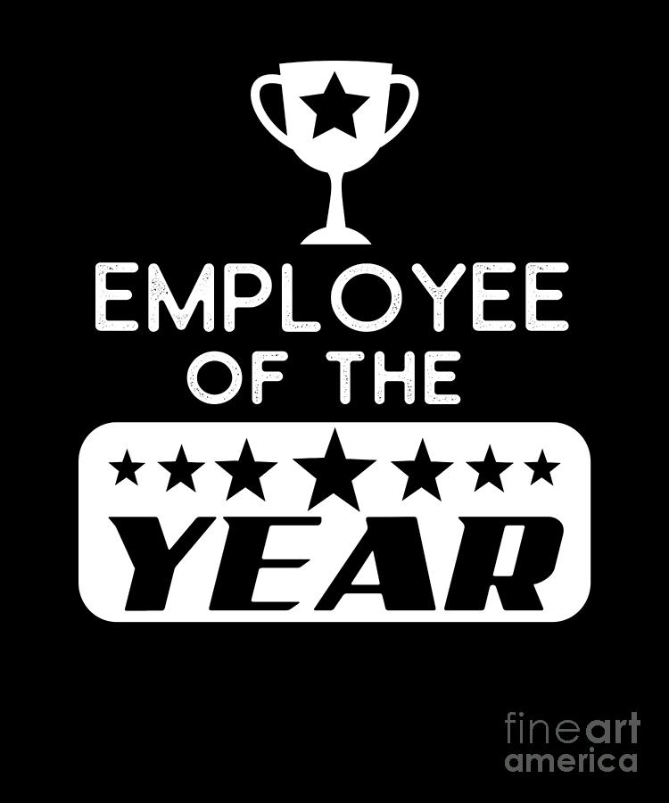 Employee Appreciation Of The Year Job Morale T Digital Art By Lukas Davis Fine Art America 