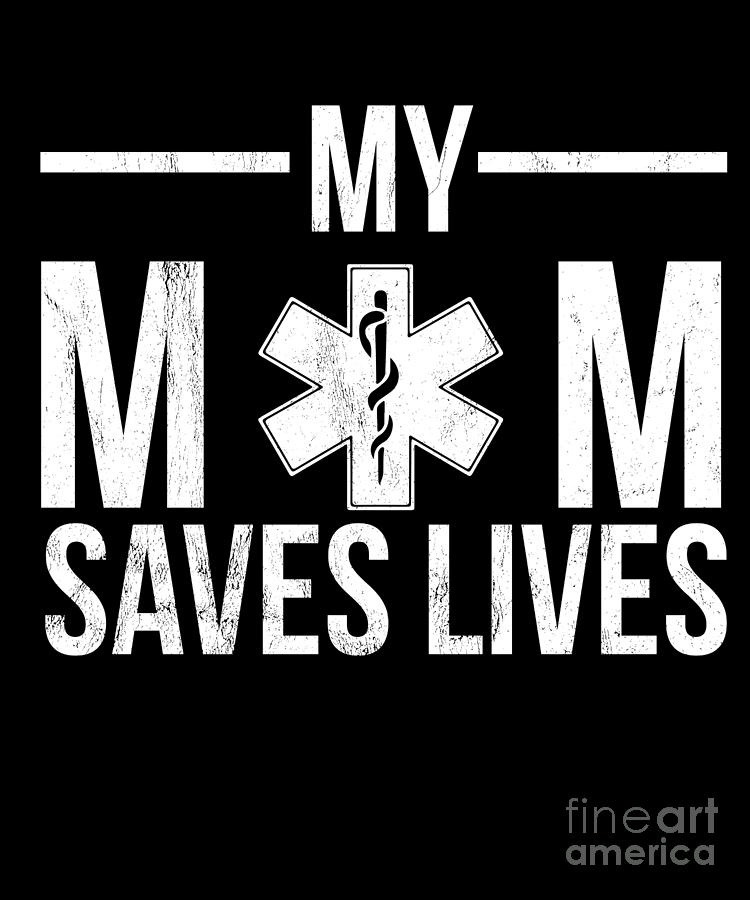Emt My Mom The Emt Paramedic Saves Lives Women Drawing by Noirty Designs
