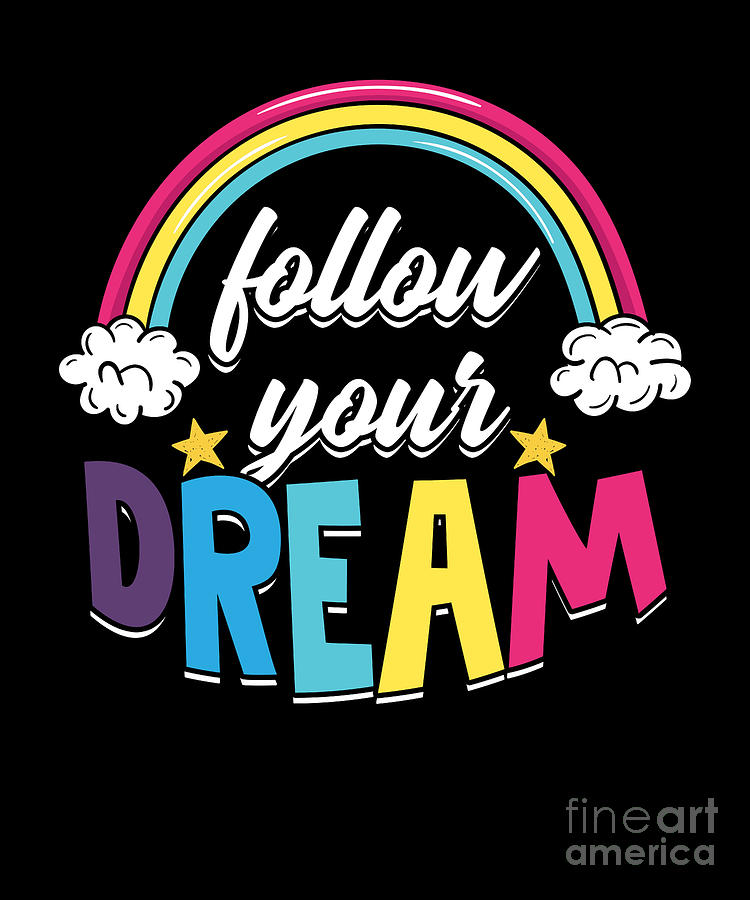 Encouraging Inspirational Motivational Follow Your Dream Slogan Digital ...