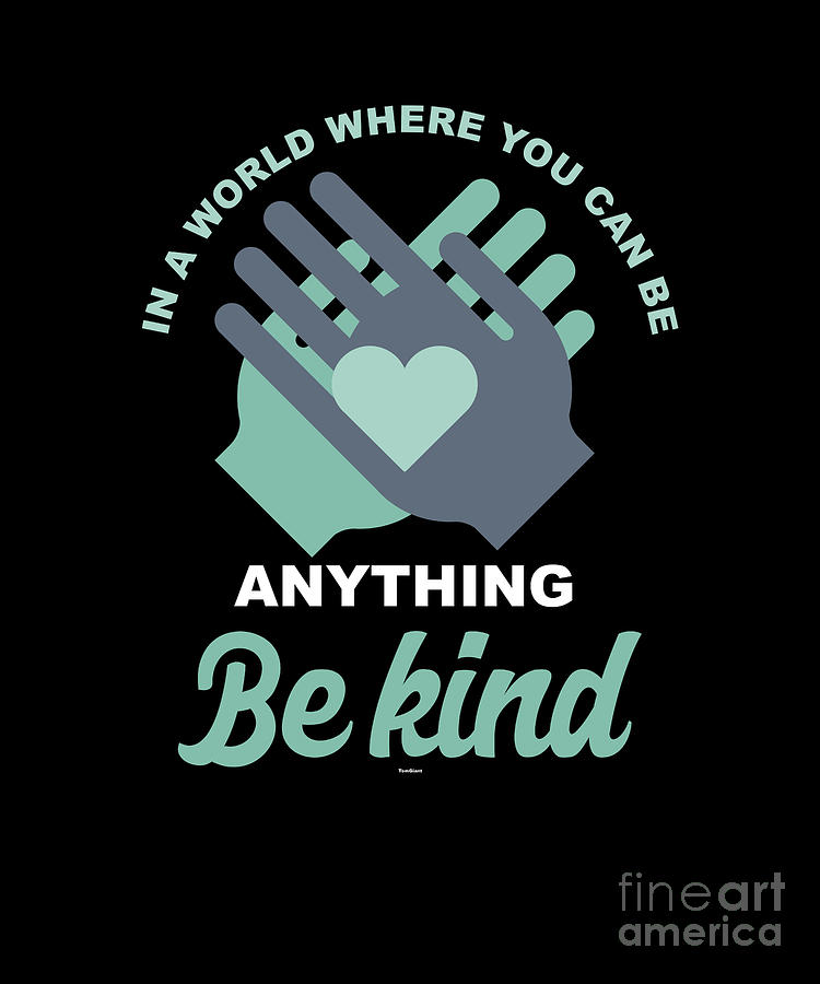 Encouraging Quotes Be Kind World Peace Love Digital Art by Thomas Larch ...
