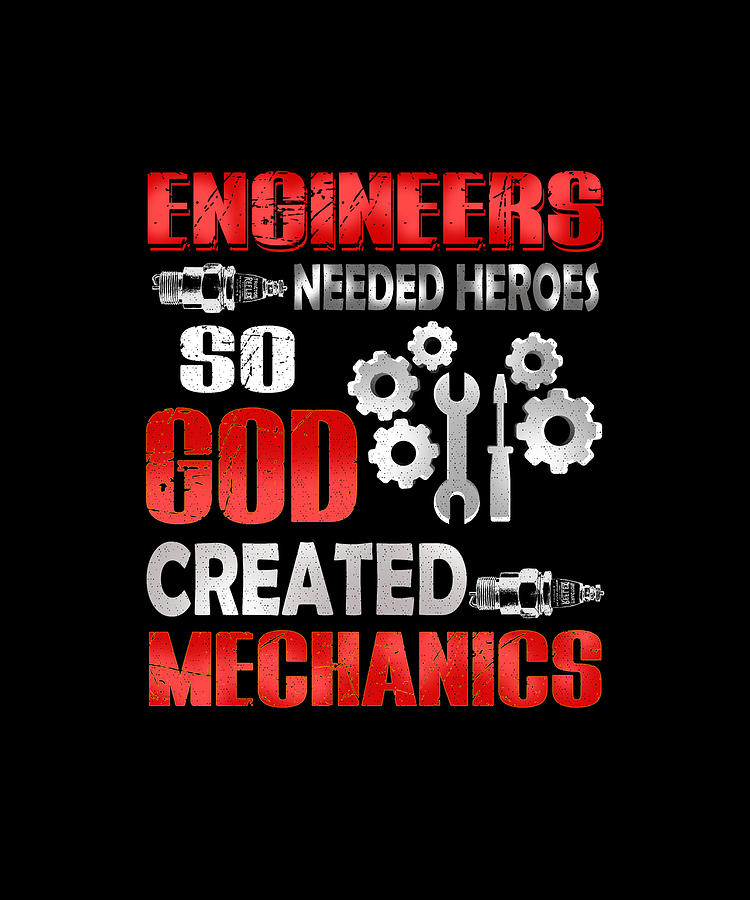 Engineers Needed Heroes So God Created Mechanics T-Shirt Digital Art by ...