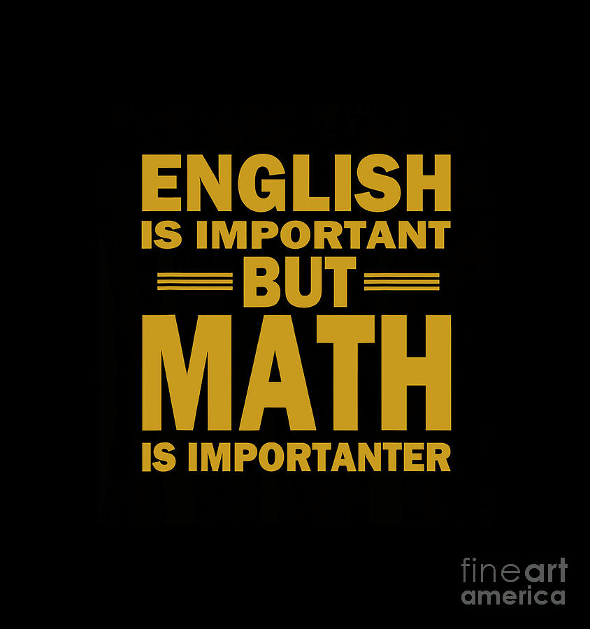 English is important but math is importanter Digital Art by Renita ...