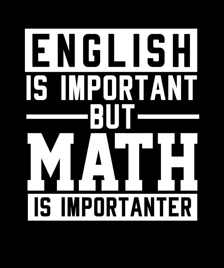 English Is Important Math Is Importanter Digital Art by Steven Zimmer ...