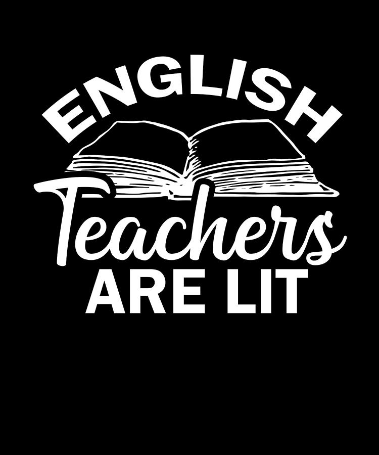 English Teachers Are Lit Funny Literature Professor Gifts Drawing by ...