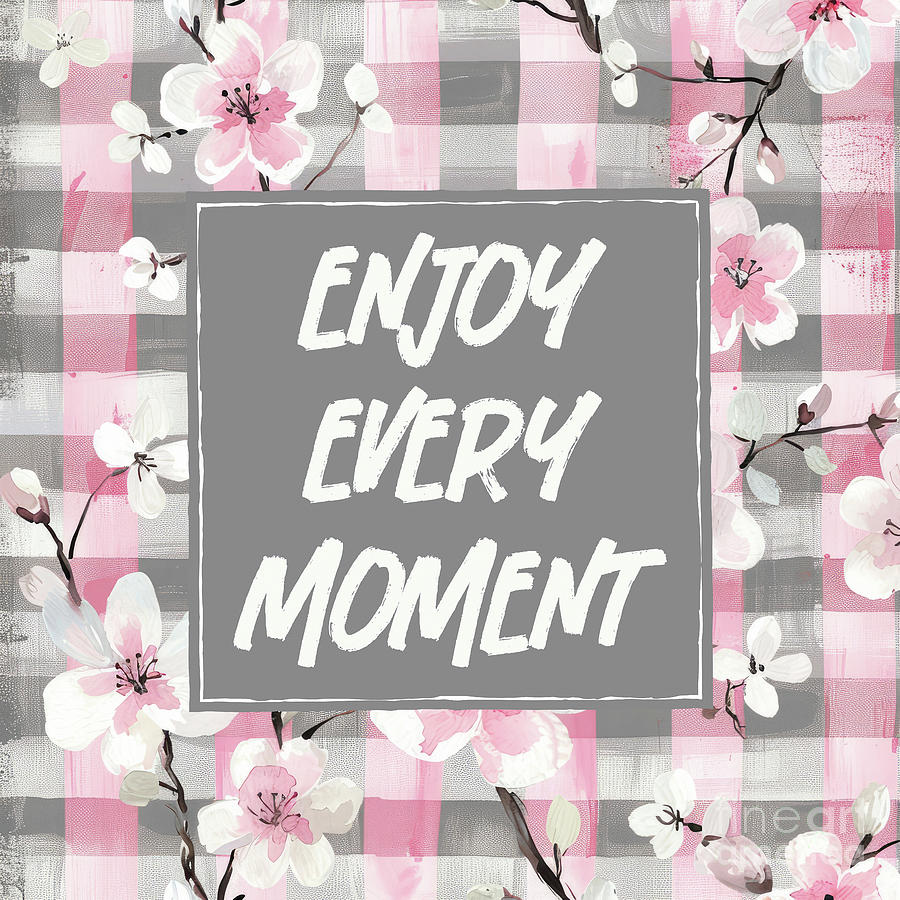 Inspirational Painting - Enjoy Every Moment by Tina LeCour