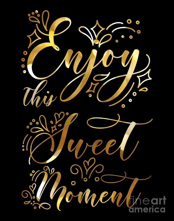 Inspirational Drawing - Enjoy This Sweet Moment, Motivational Quote, Motivation by Mounir Khalfouf