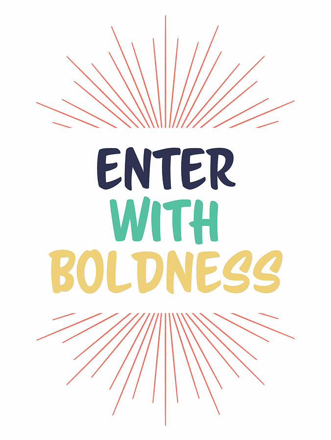 Inspirational Digital Art - Enter With Boldness by Ink Well
