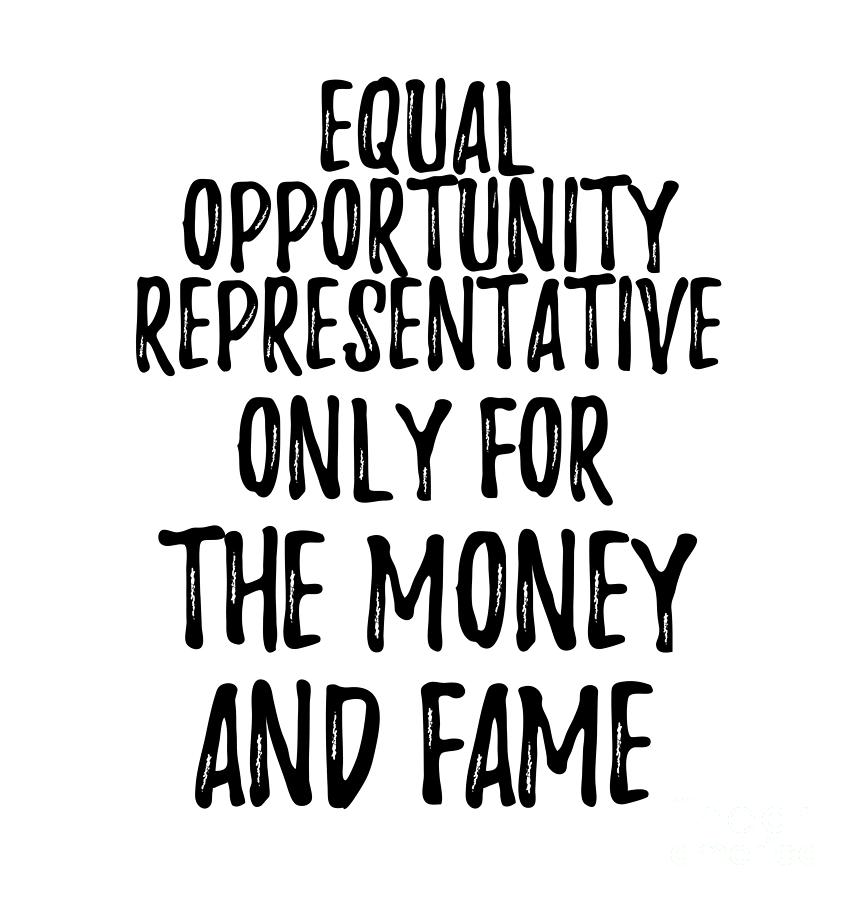 Equal Opportunity Representative Only For The Money And Fame Digital ...