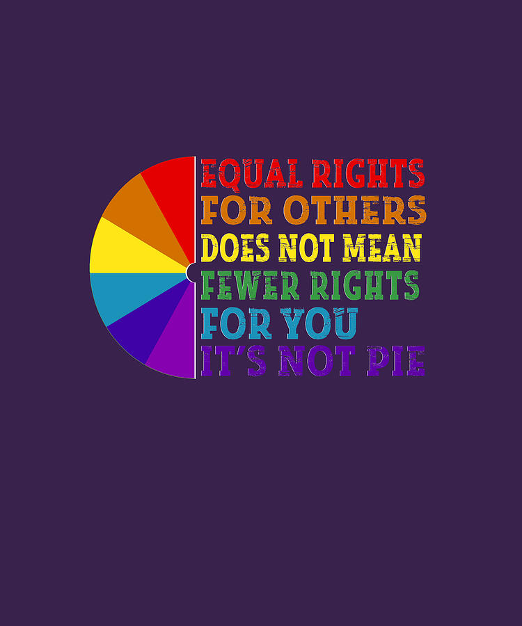 Equal Rights For Others Its Not Pie Pride Lgbt Digital Art By Felix 