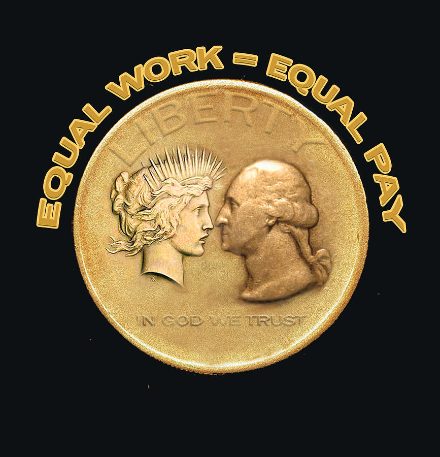 Equal Work Equals Equal Pay Digital Art by Larry Butterworth