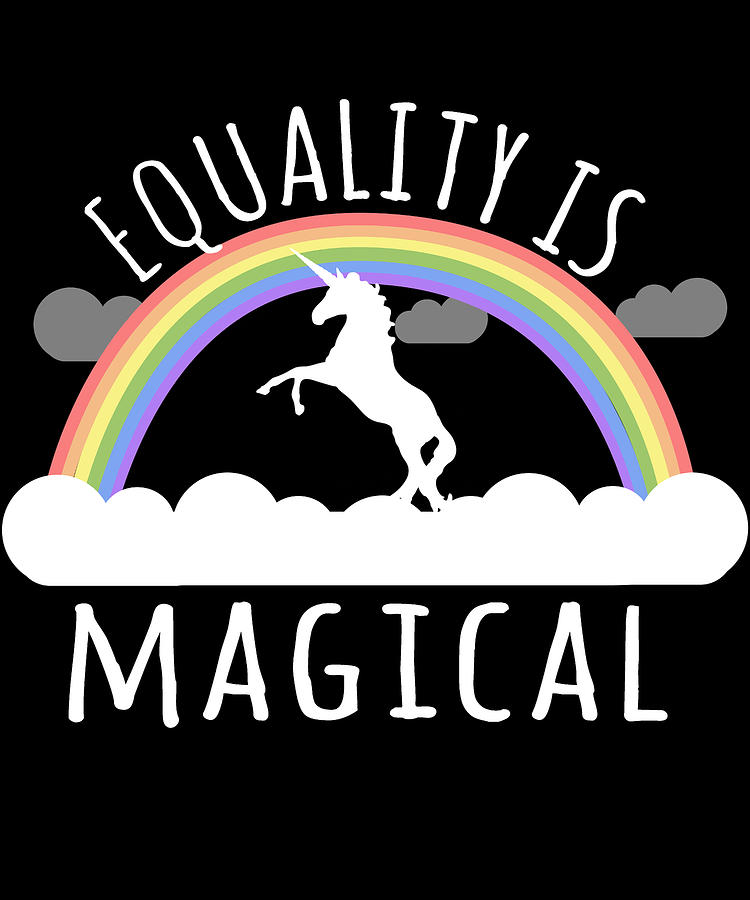 Equality Is Magical Digital Art by Flippin Sweet Gear