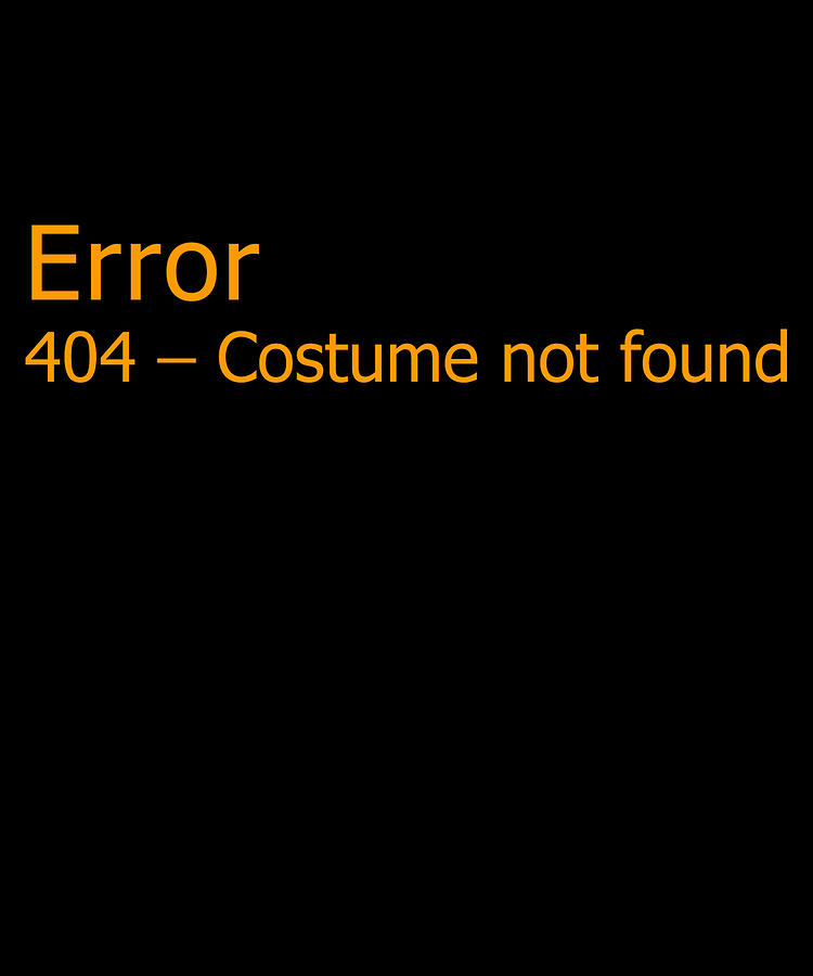 Error 404 Costume Not Found Digital Art by Flippin Sweet Gear