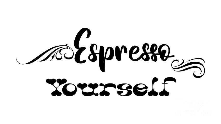 Espresso Yourself Digital Art by David Millenheft