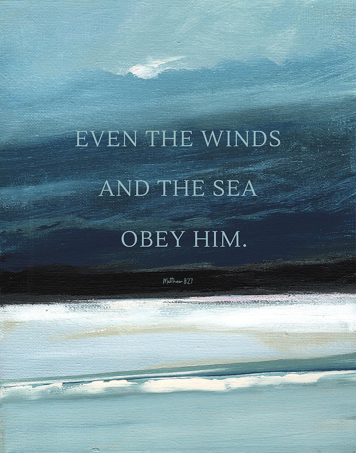 Even the Winds and the Sea Obey Him Painting by Toni Grote - Fine Art