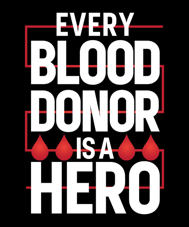 Every Blood Donor Is A Hero Digital Art by Michael S | Fine Art America