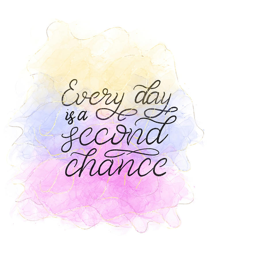 Every day is a second chance quote calligraphy Painting by Morgan Joel ...