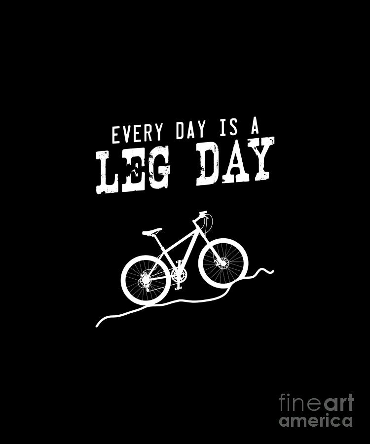 Every Day Is Leg Day Biking Design Digital Art by Jan Deelmann