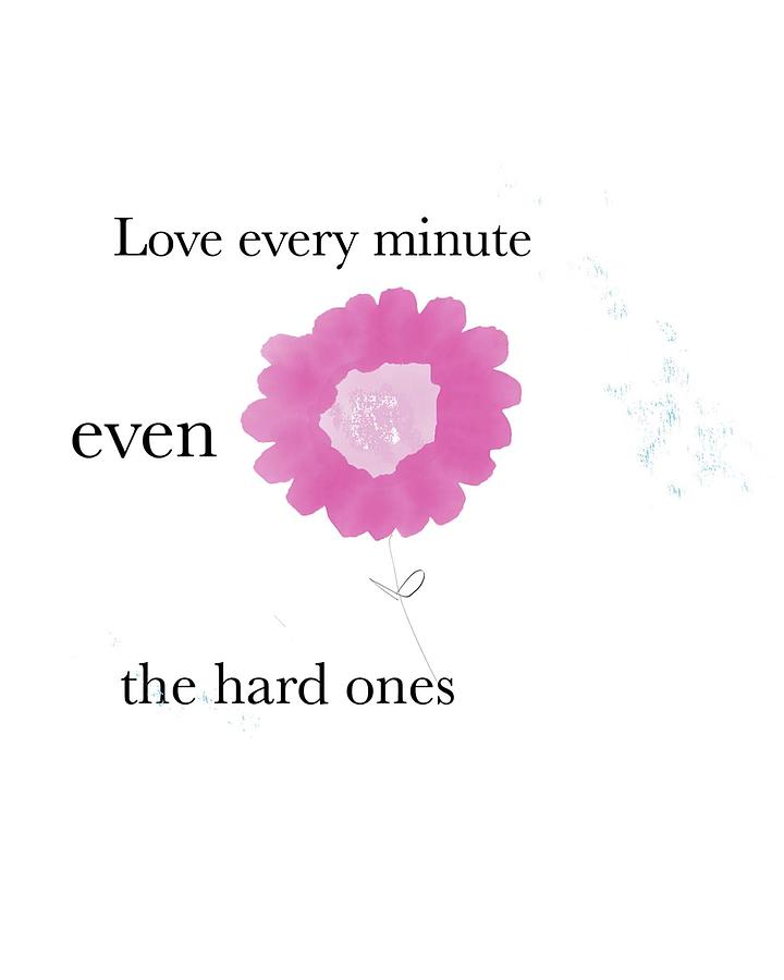 Every Minute Flowers Digital Art by Ashley Rice