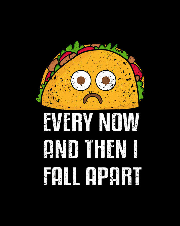 Every Now And Then I Fall Apart Funny Taco Tuesday Gift Pullover Hoodie ...