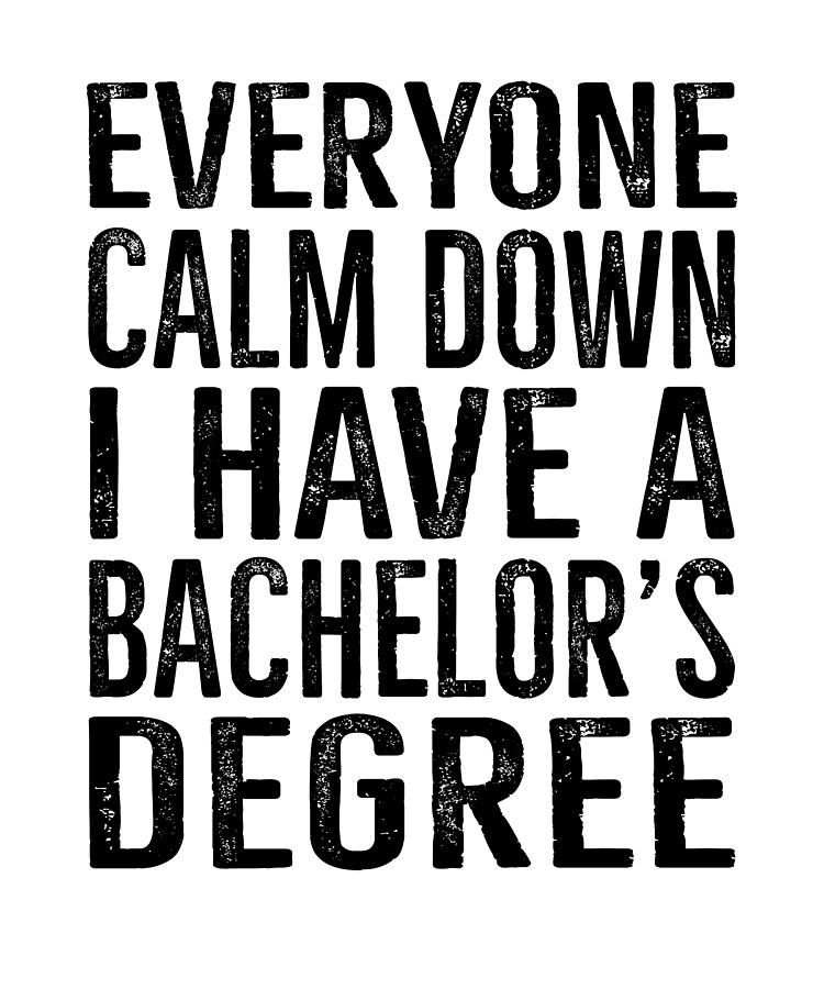 Everyone Calm Down Bachelor's Degree Graduation Funny Digital Art by ...