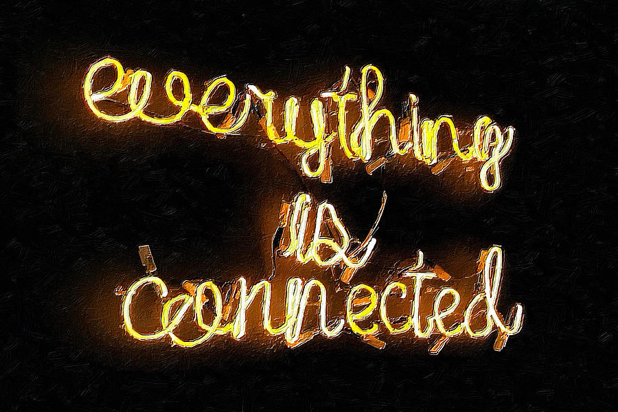 Everything Is Connected Neon Sign Positive Sayings Quote Quotes Painting by Tony Rubino