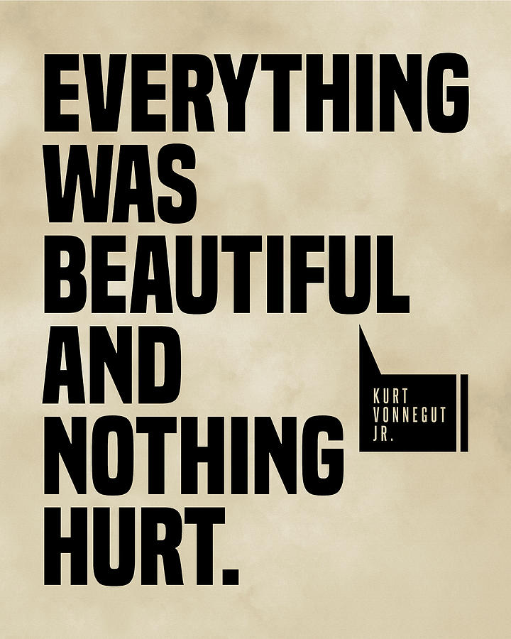 Typography Digital Art - Everything Was Beautiful And Nothing Hurt, Kurt Vonnegut Quote, Literature Typography Print, Vintage by Studio Grafiikka