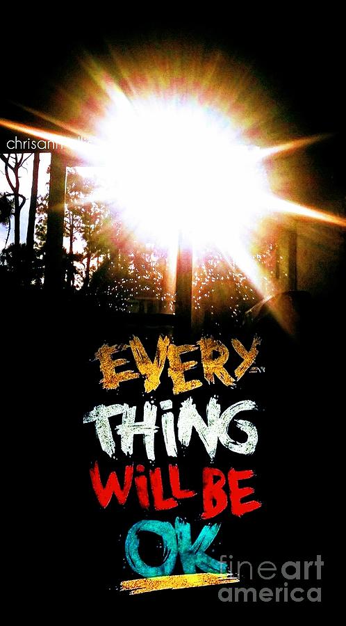 Everything Will Be Ok Mixed Media by Chrisann Ellis